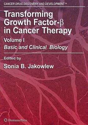Transforming Growth Factor-Beta in Cancer Therapy, Volume I : Basic and Clinical Biology