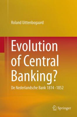 Evolution of Central Banking? : De Nederlandsche Bank 1814 -1852