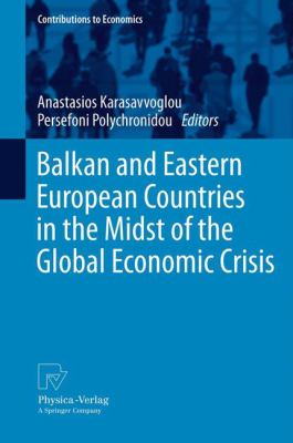 Balkan and Eastern European Countries in the Midst of the Global Economic Crisis