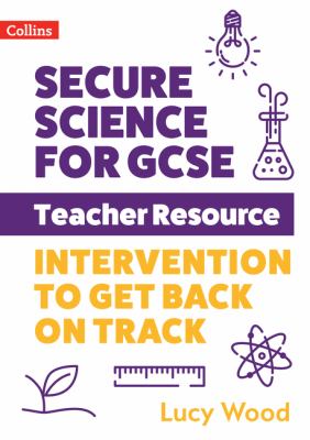 Secure Science for GCSE Teacher Resource Pack : Intervention to Get Back on Track