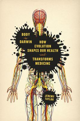 Body by Darwin : How Evolution Shapes Our Health and Transforms Medicine