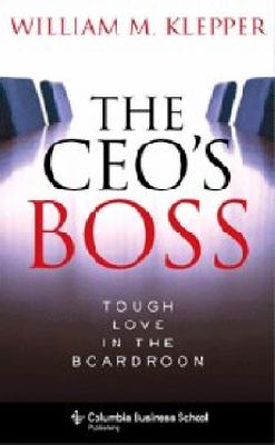 The CEO's Boss : Tough Love in the Boardroom