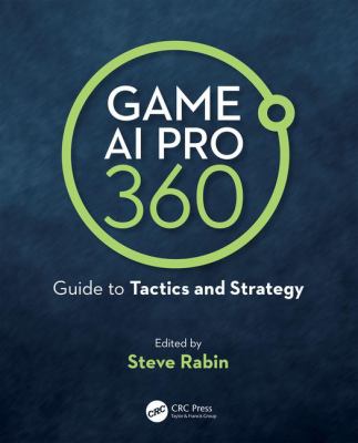 Game Ai Pro 360 : Guide to Tactics and Strategy