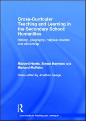 Cross-Curricular Teaching and Learning in the Secondary School Humanities : History, Geography, Religious Studies and Citizenship