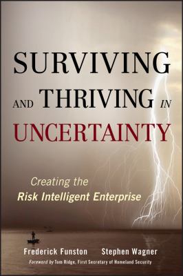 Surviving and Thriving in Uncertainty : Creating the Risk Intelligent Enterprise