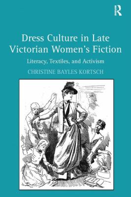 Dress Culture in Late Victorian Women's Fiction : Literacy, Textiles, and Activism
