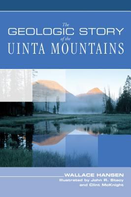 The Geologic Story of the Uinta Mountains