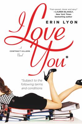 I Love You Subject to the Following Terms and Conditions : A Contract Killers Novel