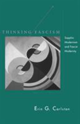 Thinking Fascism : Sapphic Modernism and Fascist Modernity