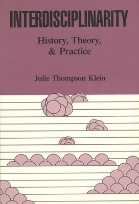 Interdisciplinarity : History, Theory, and Practice
