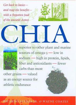 Chia : Rediscovering a Forgotten Crop of the Aztecs