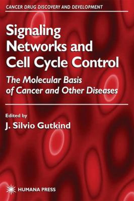 Signaling Networks and Cell Cycle Control : The Molecular Basis of Cancer and Other Diseases