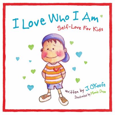 I Love Who I Am : Self-Love for Kids