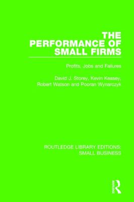 The Performance of Small Firms : Profits, Jobs and Failures