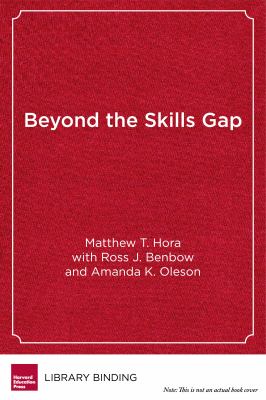 Beyond the Skills Gap : Preparing College Students for Life and Work