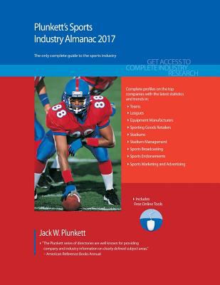 Plunkett's Sports Industry Almanac 2017 : Sports Industry Market Research, Statistics, Trends and Leading Companies