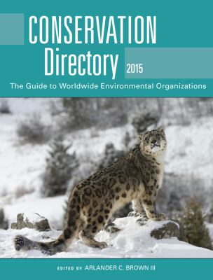 Conservation Directory 2015 : The Guide to Worldwide Environmental Organizations