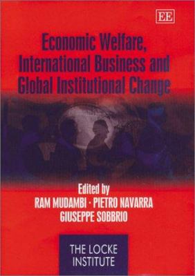 Economic Welfare, International Business and Global Institutional Change