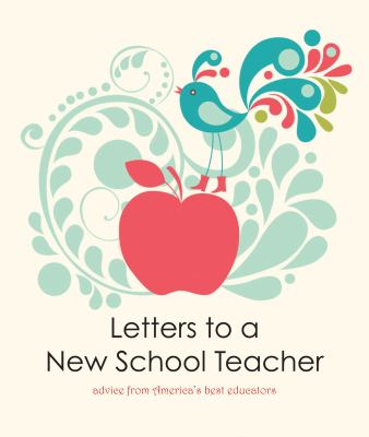 Letters to a New School Teacher : Advice from America's Best Educators