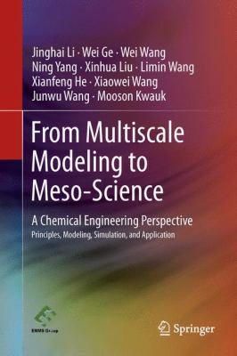 From Multiscale Modeling to Meso-Science : A Chemical Engineering Perspective
