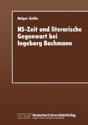 NS-Zeit und Literarische Gegenwart Bei Ingeborg Bachmann