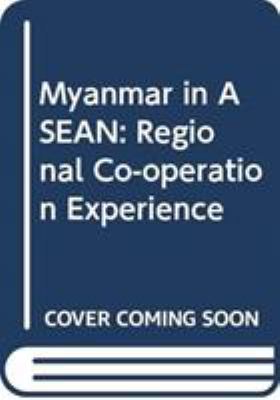 Myanmar in ASEAN : Regional Cooperation Experience