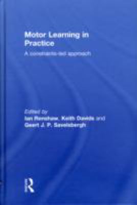 Motor Learning in Practice : A Constraints-Led Approach