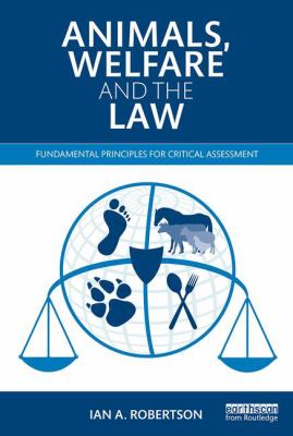 Animals, Welfare and the Law : Fundamental Principles for Critical Assessment