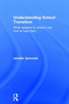 Understanding School Transition : What happens to children and how to help Them