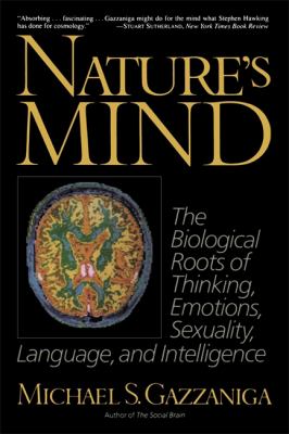 Nature's Mind : Biological Roots of Thinking, Emotions, Sexuality, Language, and Intelligence