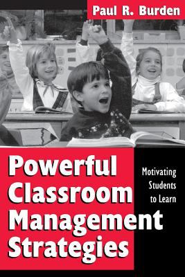 Powerful Classroom Management Strategies : Motivating Students to Learn