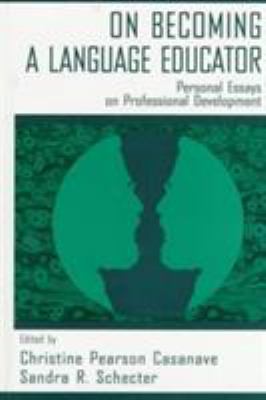 On Becoming a Language Educator : Personal Essays on Professional Development