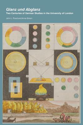 Glanz und Abglanz : Two Centuries of German Studies in the University of London