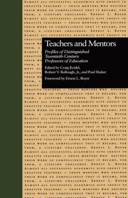 Teachers and Mentors : Profiles of Distinguished Twentieth-Century Professors of Education
