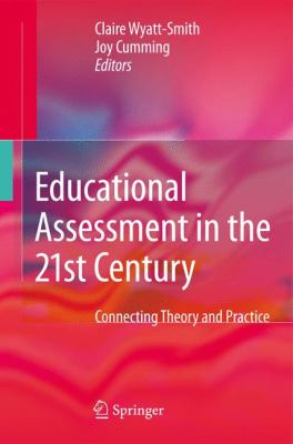 Educational Assessment in the 21st Century : Connecting Theory and Practice