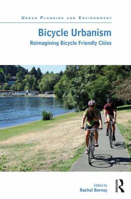 Bicycle Urbanism : Reimagining Bicycle Friendly Cities