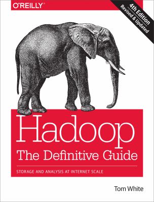 Hadoop: the Definitive Guide : Storage and Analysis at Internet Scale