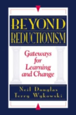 Beyond Reductionism : Gateways for Learning and Change
