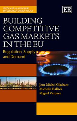 Building Competitive Gas Markets in the EU : Regulation, Supply and Demand