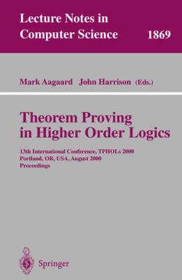 Theorem Proving in Higher Order Logics : 13th International Conference, TPHOLs 2000, Portland, Or, USA , August 2000 - Proceedings