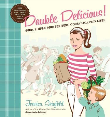 Double Delicious : Good, Simple Food for Busy, Complicated Lives