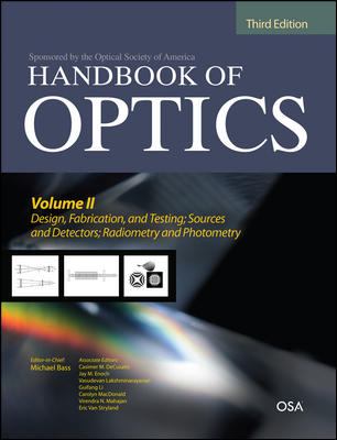 Handbook of Optics, Third Edition Volume II: Design, Fabrication and Testing, Sources and Detectors, Radiometry and Photometry Vol. 2