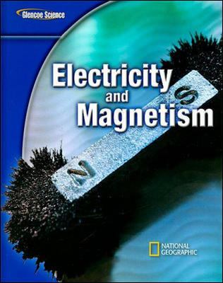 Glencoe Physical IScience Modules: Electricity and Magnetism, Grade 8, Student Edition