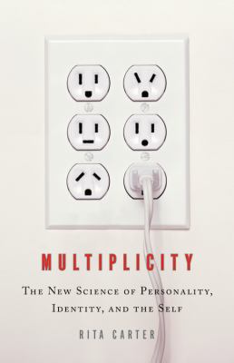 Multiplicity : The New Science of Personality, Identity, and the Self