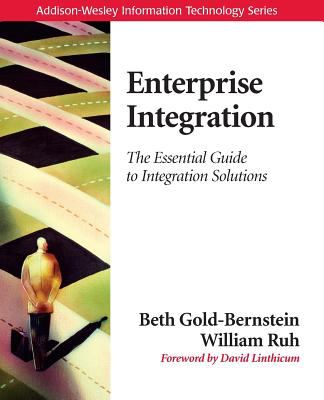 Enterprise Integration : The Essential Guide to Integration Solutions