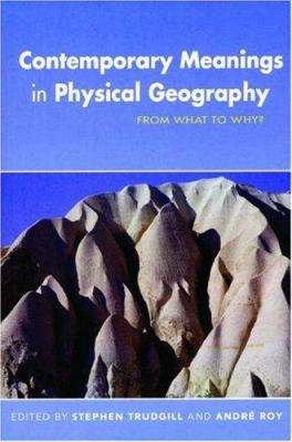 Contemporary Meanings in Physical Geography : From What to Why?