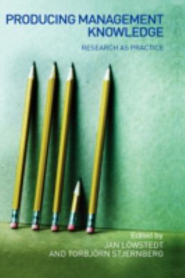 Producing Management Knowledge : Research As Practice