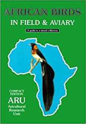 African Birds in Field and Aviary : A Guide to a Mixed Collection