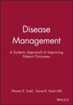 Disease Management : A Systems Approach to Improving Patient Outcomes