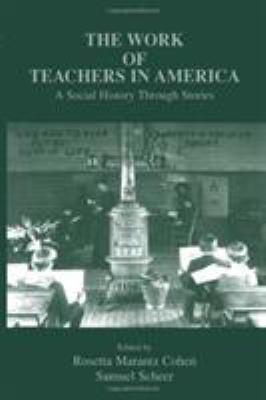 The Work of Teachers in America : A Social History Through Stories